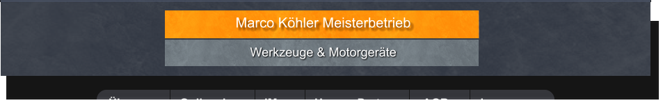 Werkzeuge & Motorgeräte  Marco Köhler Meisterbetrieb