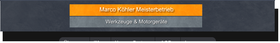 Werkzeuge & Motorgeräte  Marco Köhler Meisterbetrieb