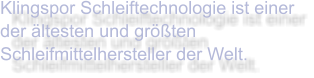 Klingspor Schleiftechnologie ist einer der ältesten und größten Schleifmittelhersteller der Welt.